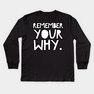 Remember your why Kids Long Sleeve T-Shirt